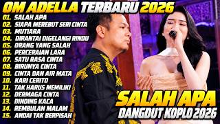 Download lagu OM ADELLA TERBARU 2026 | SALAH APA - MUTIARA | FULL ALBUM DANGDUT KOPLO mp3