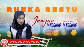 Download lagu Rheka Restu - Jangan Tanggung-Tanggung [ Lyric Video HD] mp3