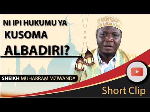NI IPI HUKUMU YA KUSOMA ALBADIRI? SHEIKH MZIWANDA