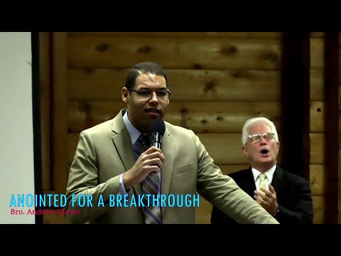 [Serm.] Anointed For A Breakthrough - Br. Andrew Glover (Cloverdale Bibleway)