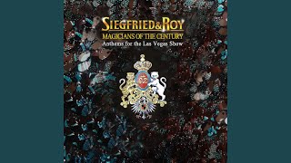 Mind Is the Magic (The Anthem for The Siegfried &amp; Roy Las Vegas Show)