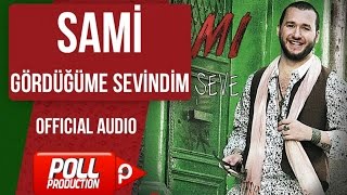 Sami - Gördüğüme Sevindim - ( Official Audio )