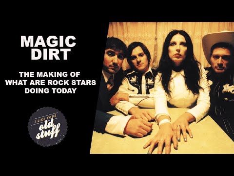 Magic Dirt - The Making Of What Are Rock Stars Doing Today - Part 2