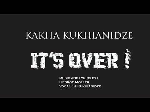 Kakha Kukhianidze feat George Moller - It's Over.(Original Version)