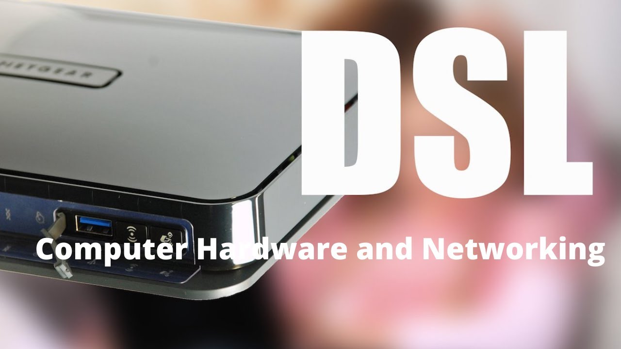 Digital Subscriber Line | Computer Hardware and Networking | Module 4 | Electronics Engineering