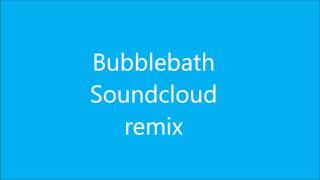 Bubblebath, Soundcloud remix