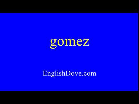 How to pronounce gomez in American English.