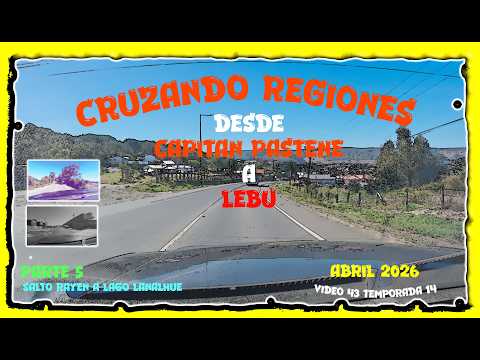 202604 - Cruzando Regiones - ¡De la Cordillera al Mar!  Cap. Pastene a Lebu - Parte 05