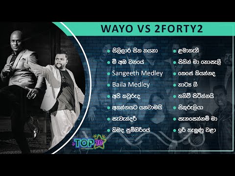 Top 10 Sinhala Songs |  Best Of WAYO vs 2FORTY2 | Sangeeth, Senanga, Billy Fernando, Senaka Batagoda