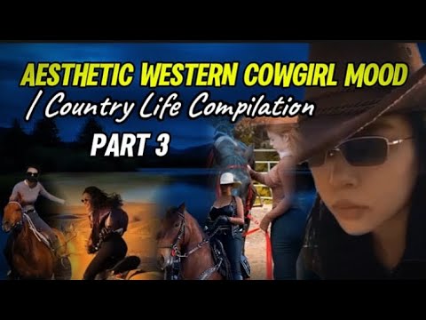 Aesthetic Western Cowgirl Mood | Country Life Compilation (Part 3)