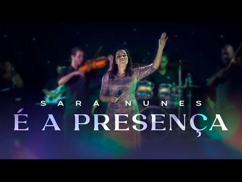 Sara Nunes - É a Presença de Deus que faz a diferença