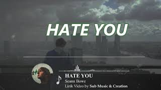 Download lagu Lagu Bahasa Inggris Sedih - Seann Bowe - Hate You (Lirik & Terjemahan) mp3 Download lagu Lagu Bahasa Inggris Sedih - Seann Bowe - Hate You (Lirik & Terjemahan) mp3