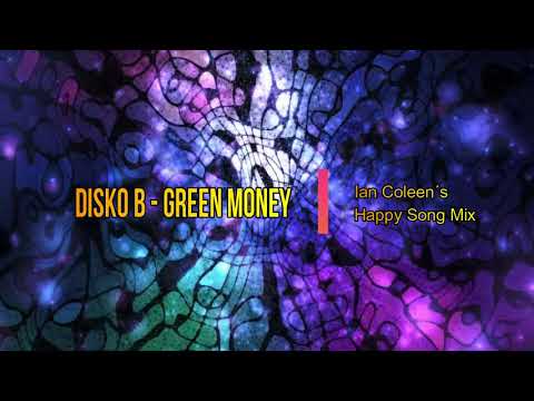 DISKO B - GREEN MONEY ( Ian Coleen´s Happy Song Mix)