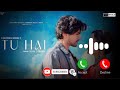 Tu Hai Song Ringtone | Darshan Raval Songs Ringtone | Trending Songs Ringtone | TUNE WORLD