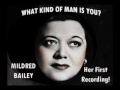 MILDRED BAILEY - What Kind of Man Is You? Her 1st Recording!