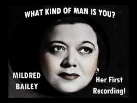MILDRED BAILEY - What Kind of Man Is You? Her 1st Recording!