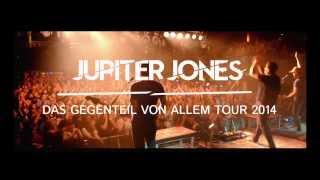 JUPITER JONES x DAS GEGENTEIL VON ALLEM x TOURTRAILER 2014