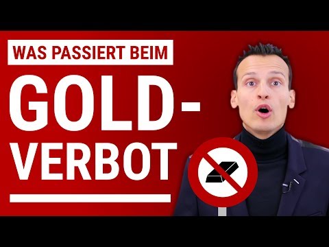 WAS PASSIERT BEIM GOLDVERBOT?