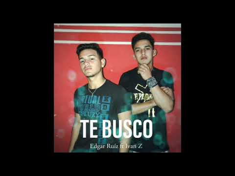 Te Busco - Edgar Ruiz ft Ivan Zorrilla (Audio)