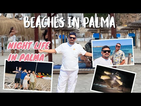 Night Life In Palma / Beach life Palma / Pani da Rang dekh Ke / Summer vibes / HighClass Vila’s 