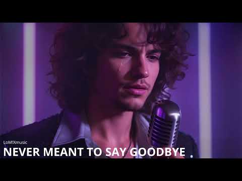Never Meant To Say Goodbye 💞 (Modern Talking Style – 80’s Eurodisco Italodisco)