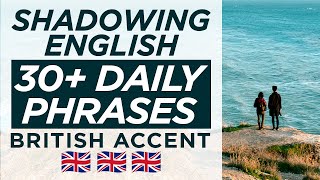 Shadowing 30+ Daily English Phrases with Native Speaker — British Accent Modern RP Practice