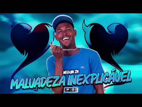 NEGUIN ZN - MALVADEZA INEXPLICÁVEL (BNB NO BEAT)