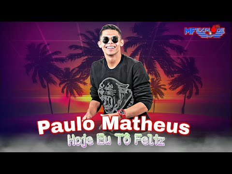 Paulo Matheus - Hoje Eu Tô Feliz