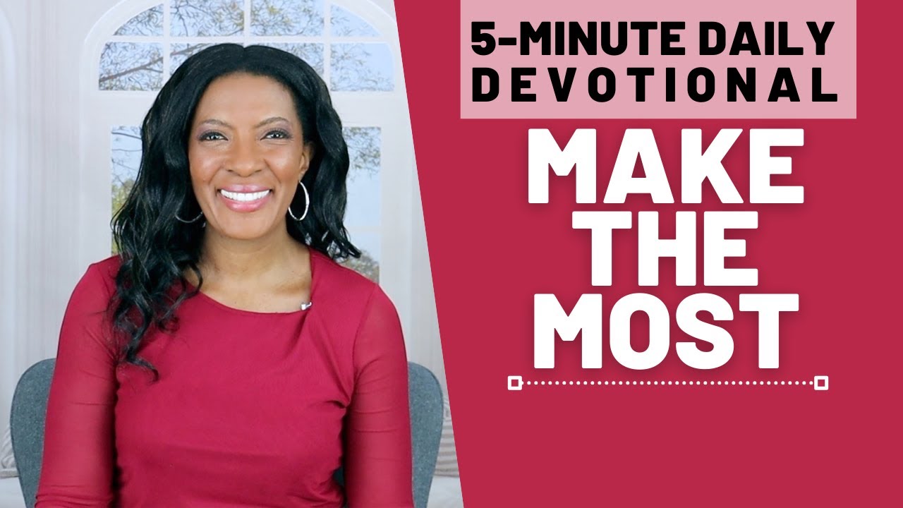 Make the Most | 5 Min Daily Devotional | October 3, 2024