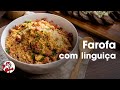 FAROFA Com Linguiça Receitas Zaffari