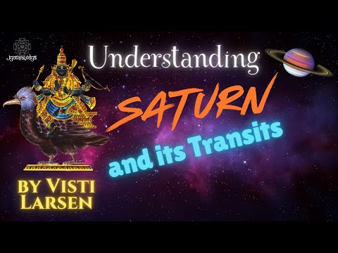 Visti Larsen - 10 - Understanding Saturn's transits in Jyotiṣa