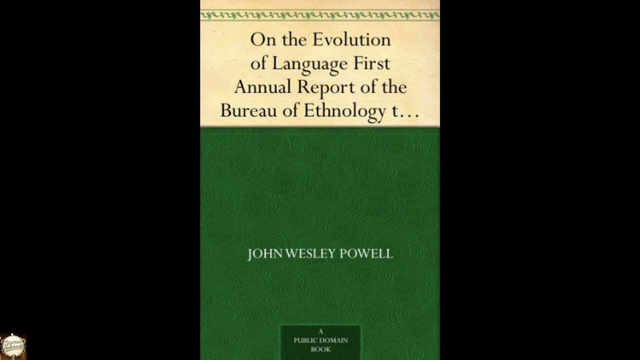 On the Evolution of Language First Annual Report of the Bureau of Ethnology to the