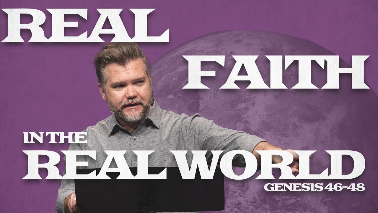 Genesis Part 4: The Fall and Rise of Joseph | Real Faith in the Real World | Genesis 46-48