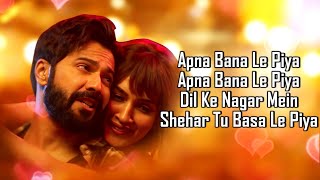 Download lagu Apna Bana Le (LYRICS) - Bhediya | Varun Dhawan, Kriti Sanon| Sachin-Jigar, Arijit Singh, Amitabh B mp3