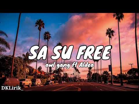 Sa su free - owl gang ft Aldeo ( Lyrics )
