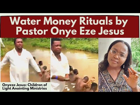 Water Money Rituals by  Pastor Onye Eze Jesus - What Shall We Make Of This?