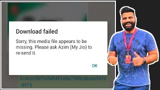 How to fix whatsapp download failed || Sorry This Media File Appears To Be Missing Whatsapp Error