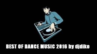 BEST OF DANCE MUSIC 2016 by djdiko