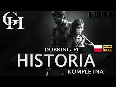 THE LAST OF US PL [GROWY FILM DUBBING PL] KOMPLETNA HISTORIA Z GRY [CUTSCENKI/GAMEPLAY 1080P HD]