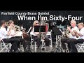When I'm Sixty-Four - Fairfield County Brass Quintet