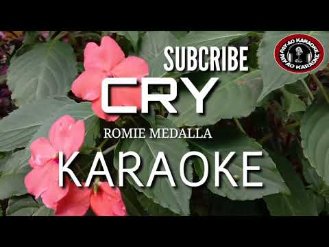 CRY- ROMIE MEDALLA-KARAOKE
