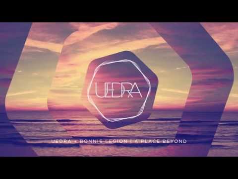 Uedra + Bonnie Legion | A Place Beyond