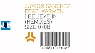 Junior Sanchez Feat. Karmen -- I Believe In (Swanky Tunes Remix)