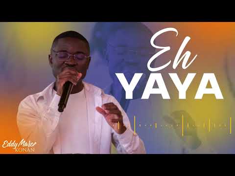 WORSHIP TIME | Eh Yaya - Eddy Marc KONAN