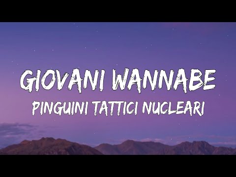 Pinguini Tattici Nucleari - Giovani Wannabe (Testo/Lyrics)