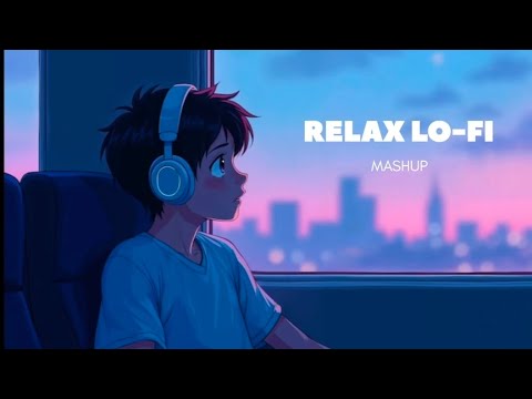 Mind Relax Lofi Mashup | Mind Relaxing Songs | Mind Relax Lofi Song | Slowed And Reverb | Lofi Songs