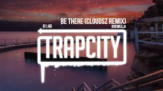 Krewella - Be There (Cloudsz Remix)