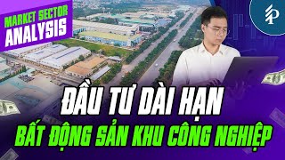 Bất động sản Khu công nghiệp “lên ngôi” nhờ vốn FDI tăng: Chọn cổ phiếu nào để đầu tư dài hạn?