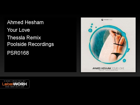 Ahmed Hesham - Your Love (Thessla Remix)