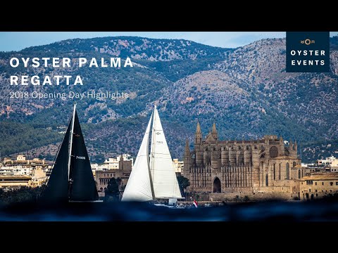 Oyster Palma Regatta 2018 - Opening Day Highlights | Oyster Yachts